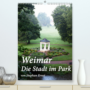 Weimar – Die Stadt im Park (Premium, hochwertiger DIN A2 Wandkalender 2021, Kunstdruck in Hochglanz) von Ernst,  Stephan