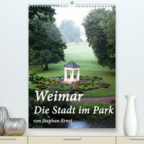Weimar – Die Stadt im Park (Premium, hochwertiger DIN A2 Wandkalender 2022, Kunstdruck in Hochglanz) von Ernst,  Stephan