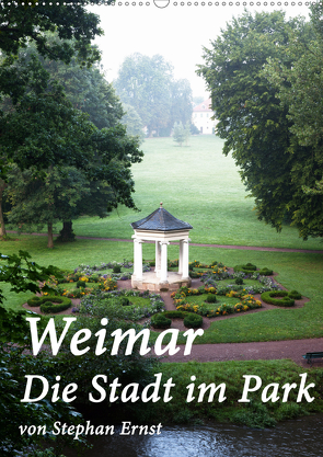 Weimar – Die Stadt im Park (Wandkalender 2021 DIN A2 hoch) von Ernst,  Stephan