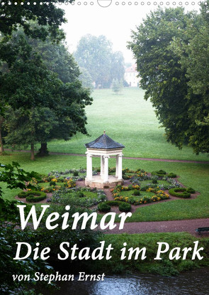 Weimar – Die Stadt im Park (Wandkalender 2022 DIN A3 hoch) von Ernst,  Stephan