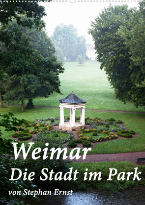Weimar – Die Stadt im Park (Wandkalender 2023 DIN A2 hoch) von Ernst,  Stephan