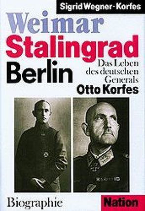 Weimar – Stalingrad – Berlin von Wegner-Korfes,  Sigrid