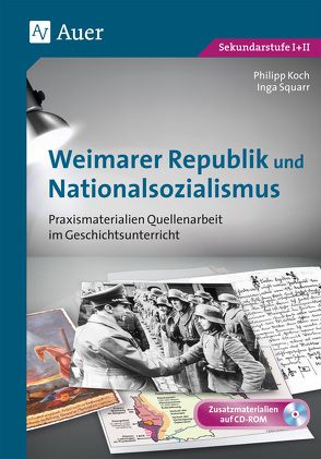 Weimarer Republik und Nationalsozialismus von Koch,  Philipp, Squarr,  Inga