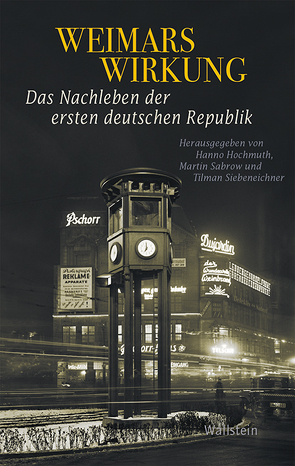 Weimars Wirkung von Hochmuth,  Hanno, Sabrow,  Martin, Siebeneichner,  Tilmann