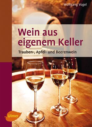 Wein aus eigenem Keller von Vogel,  Wolfgang