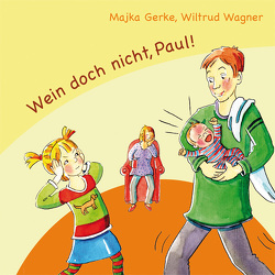Wein doch nicht, Paul! von Gerke,  Majka, Wagner,  Wiltrud