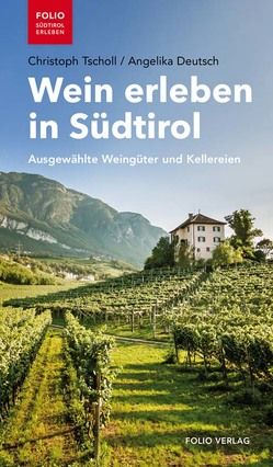 Wein erleben in Südtirol von Deutsch,  Angelika, Tscholl,  Christoph