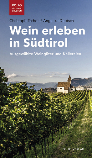 Wein erleben in Südtirol von Tscholl,  Christoph