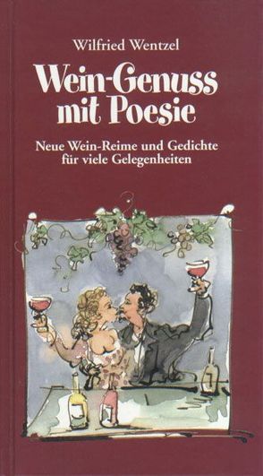 Wein-Genuss mit Poesie. Neu Wein-Reime und Gedichte für viele Gelegenheiten. von Schöppler,  Christian, Wentzel,  Wilfried