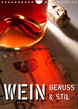 Wein-Genuss & Stil (Wandkalender 2022 DIN A4 hoch) von Zimmermann,  H.T.Manfred