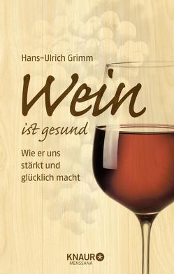 Wein ist gesund von Grimm,  Hans-Ulrich