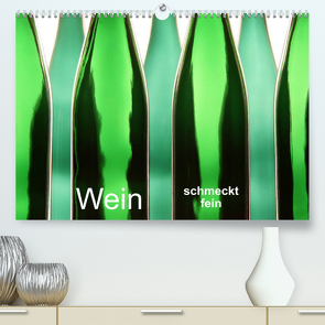 Wein schmeckt fein (Premium, hochwertiger DIN A2 Wandkalender 2022, Kunstdruck in Hochglanz) von Eppele,  Klaus