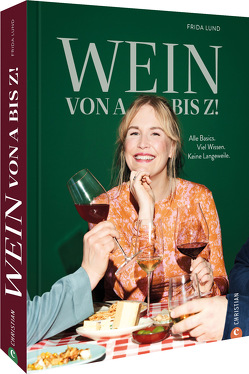 Wein von A bis Z! von Bahlk,  Vera, Lund,  Frida