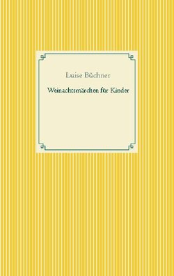 Weinachtsmärchen für Kinder von Büchner,  Luise