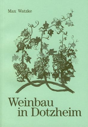 Weinbau in Dotzheim von Watzke,  Max