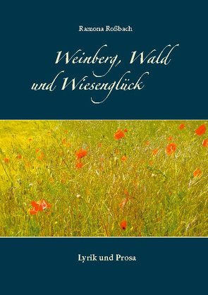 Weinberg, Wald und Wiesenglück von Roßbach,  Ramona