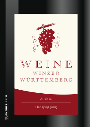 Weine Winzer Württemberg von Jung,  Hansjörg