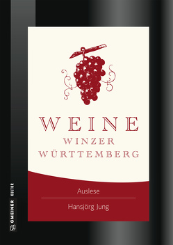 Weine Winzer Württemberg von Jung,  Hansjörg