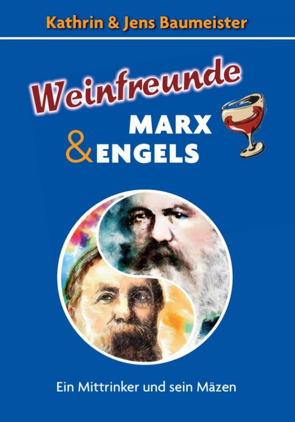 Weinfreunde Marx & Engels von Baumeister,  Jens, Baumeister,  Kathrin, Baumeister,  Walter