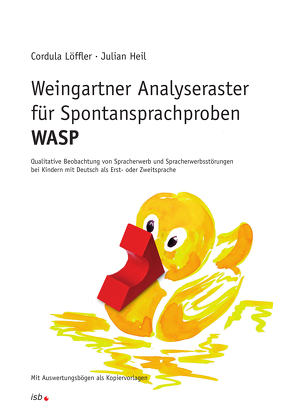 Weingartner Analyseraster für Spontansprachproben – WASP von Heil,  Julian, Löffler,  Prof. Dr. Cordula