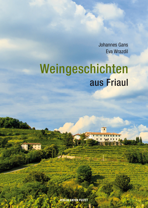 Weingeschichten aus Friaul von Gans,  Johannes, Wrazdil,  Eva