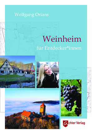 Weinheim für Entdecker*innen von Orians,  Wolfgang