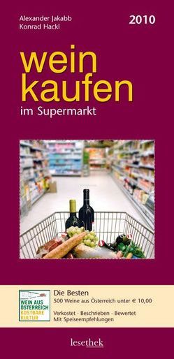 weinkaufen im Supermarkt 2010 von Hackl,  Konrad, Jakabb,  Alexander