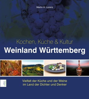 Weinland Württemberg – Kochen, Küche & Kultur von Lorenz,  Martin H.