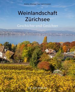Weinlandschaft Zürichsee von Andres,  Altwegg, Subramaniam,  Sasi