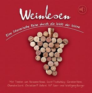 Weinlesen von Burger,  Wolfgang, Chandra,  Kurt, Filipiak,  Stefan, Gellert,  Christian Fürchtegott, Henn,  Carsten Sebastian, Hesse,  Hermann, Karr,  HP, Klonovsky,  Michael, Martin,  Uli, Tucholsky,  Kurt, Ulbig,  Anja