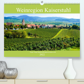 Weinregion Kaiserstuhl (Premium, hochwertiger DIN A2 Wandkalender 2022, Kunstdruck in Hochglanz) von Voigt,  Tanja
