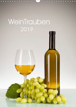 WeinTrauben 2019 (Wandkalender 2019 DIN A3 hoch) von Steiner,  Wolfgang