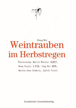 Weintrauben im Herbstregen von Woesler,  Martin, Zhang,  Wei