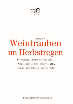 Weintrauben im Herbstregen von Woesler,  Martin, Zhang,  Wei