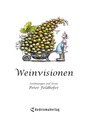 Weinvisionen von Feldhofer,  Peter