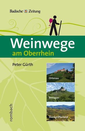 Weinwege am Oberrhein von Gürth,  Peter