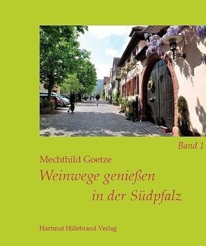 Weinwege genießen in der Südpfalz von Goetze,  Mechthild, Urban,  Manfred