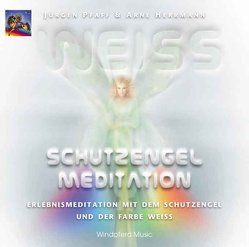 Weiß – Schutzengel-Meditation von Herrmann,  Arne, Pfaff,  Jürgen