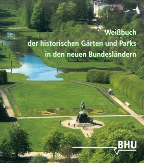 Weißbuch der historischen Gärten und Parks in den neuen Bundesländern von Bund Heimat und Umwelt in Deutschland