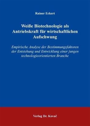 Weiße Biotechnologie als Antriebskraft für wirtschaftlichen Aufschwung von Eckert,  Rainer