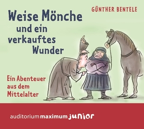 Weise Mönche und ein verkauftes Wunder von Bentele,  Günther