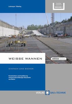 Weiße Wannen – einfach und sicher von Ebeling,  Karsten, Lohmeyer,  Gottfried