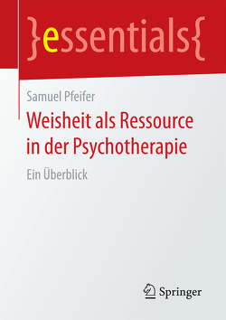Weisheit als Ressource in der Psychotherapie von Pfeifer,  Samuel