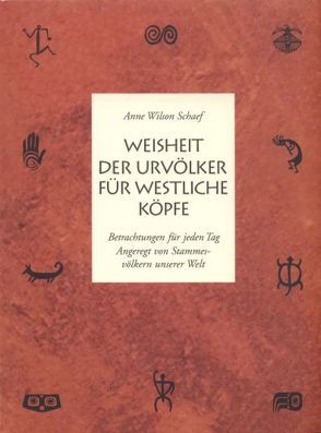 Weisheit der Urvölker für westliche Köpfe von Schaef,  Anne Wilson, Vollenweider,  Ilserose