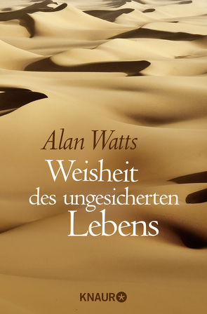 Weisheit des ungesicherten Lebens von Watts,  Alan