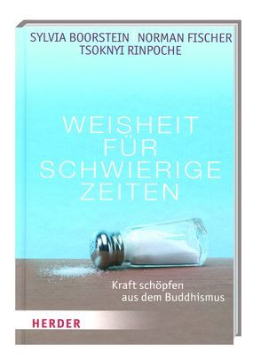 Weisheit für schwierige Zeiten von Boorstein,  Sylvia, Fischer,  Norman, Rinpoche,  Tsoknyi