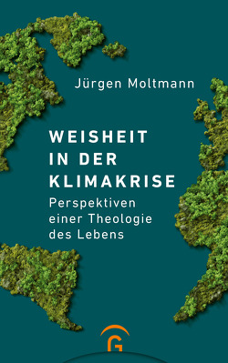 Weisheit in der Klimakrise von Moltmann,  Jürgen