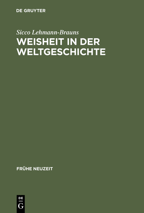 Weisheit in der Weltgeschichte von Lehmann-Brauns,  Sicco