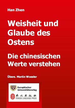 Weisheit und Glaube des Ostens von Woesler,  Martin, Zhen,  Han