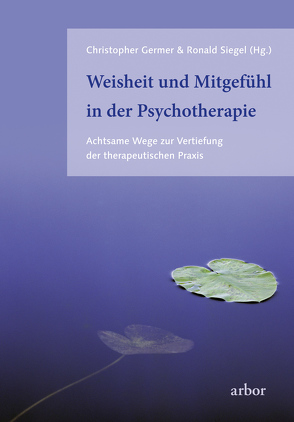 Weisheit und Mitgefühl in der Psychotherapie von Brandenburg,  Peter, Dalai Lama, Germer,  Christopher, Siegel,  Ronald D.